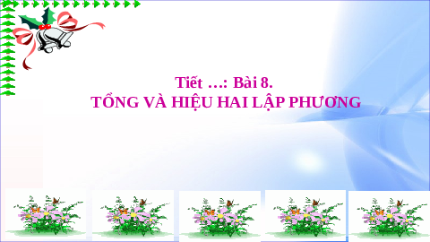 Bài 8: Tổng và hiệu hai lập phương | Bài giảng PowerPoint Toán 8 | Kết nối tri thức