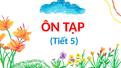 Giáo án điện tử Tiếng Việt 4 Chân trời sáng tạo: Ôn tập