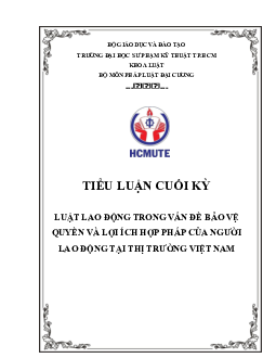 Tiểu luận môn Pháp luật đại cương đề tài "Luật Lao động và vấn đề bảo vệ người lao động tại thị trường Việt Nam"