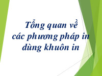 Bài giảng Tổng quan về các phương pháp in dùng khuôn in môn Công nghệ in | Trường Đại học Sư phạm Kỹ thuật Thành phố Hồ Chí Minh