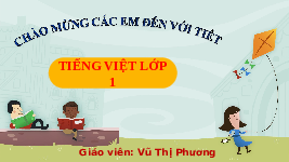 Giáo án điện tử Tiếng Việt 1 Tập 2 Chủ Đề 2 Bài 2 Kết nối tri thức: Làm anh