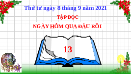 Giáo án điện tử Tiếng Việt 2 Tập 1 Bài 2 Kết nối tri thức: Ngày hôm qua đâu rồi - Đọc: Ngày hôm qua đâu rồi?