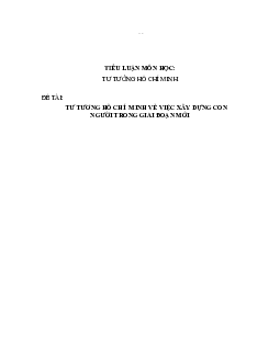 Tiểu luận: Tư tưởng Hồ Chí Minh về việc xây dựng con người trong giai đoạn mới