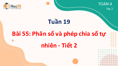Bài giảng điện tử môn Toán 4 | Bài 55 - Phân số và phép chia số tự nhiên - Tiết 2 | Cánh diều