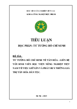 Tiểu luận Tư tưởng Hồ Chí Minh - Tư Tưởng Hồ Chí Minh Về Văn Hóa và Liên Hệ Với Sinh Viên Học Viện Nông Nghiệp Việt Nam | Học viện Nông nghiệp Việt Nam