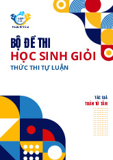 Bộ đề thi chọn học sinh giỏi môn Toán THPT hình thức thi tự luận