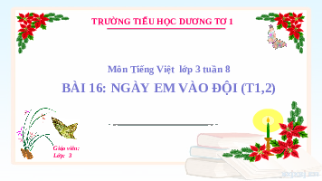 Giáo án điện tử Tiếng Việt 3 Tập 1 Bài 16 Kết nối tri thức: Ngày em vào đội - Đọc