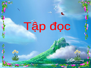 Giáo án điện tử Tiếng Việt 5 Cánh diều: Tổng hợp Tập đọc 5