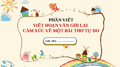 Viết đoạn văn ghi lại cảm nghĩ về một bài thơ tự do | Bài 1: Những gương mặt thân yêu | Bài giảng PowerPoint Ngữ Văn 8 | Chân trời sáng tạo
