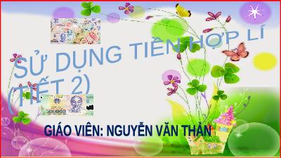 Giáo án điện tử Đạo đức 5 Bài 12 Cánh Diều: Sử dụng tiền hợp lí (tiết 2)