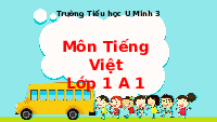 Giáo án điện tử Tiếng việt 1 bài 2 Chân trời sáng tạo : Ôi ơi