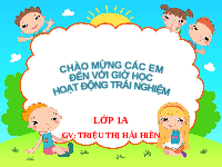 Giáo án điện tử Hoạt động trải nghiệm 1 bài 31 Vì sự bình đẳng: Tham gia hoạt động làm kế hoạch nhỏ