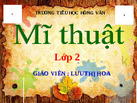 Giáo án điện tử Mĩ Thuật 1 Chủ Đề 4 Kết nối tri thức: Những mảng màu yêu thích