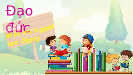 Giáo án điện tử Đạo đức 4 Bài 2 Chân trời sáng tạo: Biết ơn người lao động