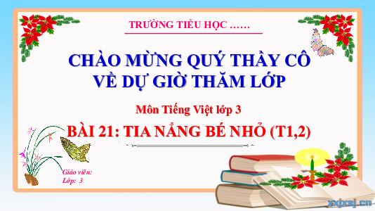 Bài 21: Tia nắng bé nhỏ (Tiết 1,2) | Bài giảng PowerPoint Tiếng Việt 3 | Kết nối tri thức