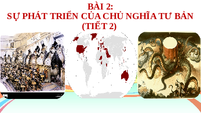 Giáo án điện tử Lịch sử 11 Bài 2 Kết nối tri thức: Sự xác lập và phát triển của chủ nghĩa tư bản (tiết 2)