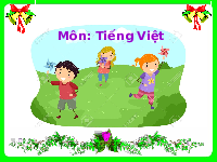 Giáo án điện tử Tiếng việt 1 bài 3 Chân trời sáng tạo : Oai oay oac