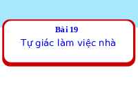 Giáo án điện tử Đạo Đức 1 Bài 19 Kết nối tri thức: Tự giác làm việc nhà