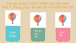 Giáo án điện tử Mĩ Thuật 7 Tiết 7 Chân trời sáng tạo: Trang phục áo dài với họa tiết dân tộc