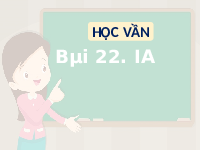 Giáo án điện tử Tiếng việt 1 bài 3 Chân trời sáng tạo: Học vấn: ia