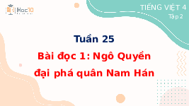 Giáo án điện tử Tiếng việt 4 Tuần 25 Bài đọc 1 Cánh diều: Ngô Quyền đại phá quân Nam Hán