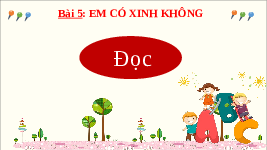 Giáo án điện tử Tiếng Việt 2 Tập 1 Bài 5 Kết nối tri thức:  Em có xinh không? - Đọc