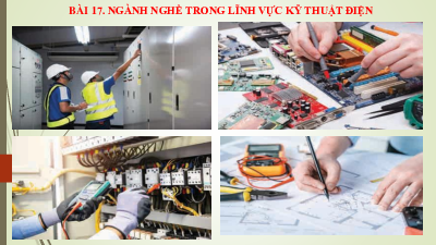 Bài 17: Ngành nghề trong lĩnh vực kĩ thuật điện | Bài giảng PowerPoint Công nghệ  8 | Kết nối tri thức