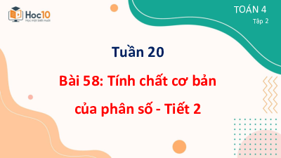 Bài giảng điện tử môn Toán 4 | Bài 58 - Tính chất cơ bản của phân số - Tiết 2 | Cánh diều
