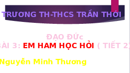 Giáo án điện tử Đạo đức 3 Bài 3 Tiết 2 Chân trời sáng tạo: Em ham học hỏi