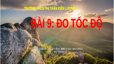 Giáo án điện tử Khoa học tự nhiên 7 bài 9 Kết nối tri thức : Đo tốc độ