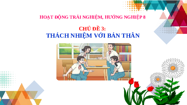 Chủ đề 3 Bài 1: Sống có trách nhiệm | Bài giảng PowerPoint Hoạt động trải nghiệm 8 | Kết nối tri thức