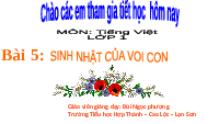 Giáo án điện tử Tiếng việt 1 Chân trời sáng tạo: Sinh nhật của con voi