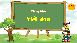 Giáo án điện tử Tiếng Việt 4 Tuần 13 Cánh diều: Viết đơn