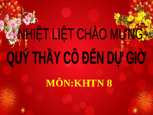Giáo án điện tử Khoa học tự nhiên 8 Bài 26 Kết nối tri thức: Năng lượng nhiệt và nội năng