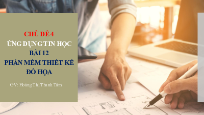 Bài 12: Phần mềm thiết kế đồ họa  | Bài giảng PowerPoint môn Tin học 10 | Kết nối tri thức với cuộc sống