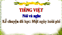 Giáo án điện tử Tiếng việt 2 Bài 2 Cánh diều: Thời gian của em - Nói và nghe: Kể chuyện đã học Một ngày hoài phí