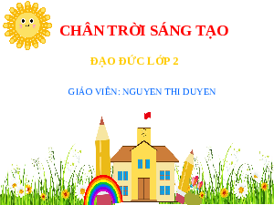 Giáo án điện tử Đạo đức 2 Bài 1 Chân trời sáng tạo: Quý trọng thời gian