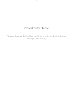 Present Perfect Tense | Advance grammar | Đại học Khoa học Xã hội và Nhân văn, Đại học Quốc gia Thành phố HCM