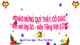 Giáo án điện tử Tiếng việt 1 Chân trời sáng tạo : Từ chỉ hoạt động, đặc điểm. Câu kể