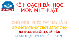 Giáo án điện tử Hoạt động trải nghiệm 1 Chủ đề 5 Chân trời sáng tạo : Khéo tay hay làm