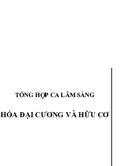 Đề cương Tổng hợp các Case lâm sàng môn học Hóa đại cương và hóa hữu cơ | Đại học Y dược thành phố Hồ Chí Minh