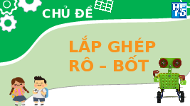 Giáo án điện tử Hoạt động trải nghiệm 4 STem Cánh diều: Lắp ghép roboot