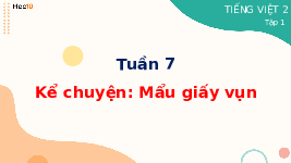 Giáo án điện tử Tiếng việt 2 Bài 7 Cánh diều: Thầy cô của em - Nói và nghe: Nghe, kể Mẩu giấy vụn