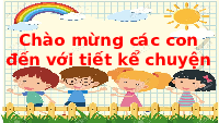 Giáo án điện tử Tiếng việt 1 Chân trời sáng tạo : Kể chuyện
