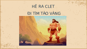 Giáo án điện tử Ngữ văn 10 Bài 1 Cánh diều: Hê-ra-clét đi tìm táo vàng