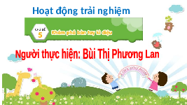 Giáo án điện tử Hoạt Động Trải Nghiệm 1 Chủ đề 5 Kết nối tri thức: Khám phá bàn tay kì diệu