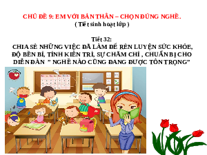 Giáo án điện tử Hoạt động trải nghiệm 8 Chủ đề 9 Chân trời sáng tạo: Em với bản thân, chọn đúng ngành nghề