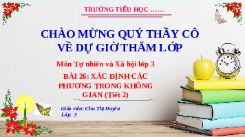 Giáo án điện tử TN&XH 3 Bài 26 Kết nối tri thức: Xác định các phương trong không gian