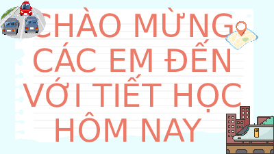 Giáo án điện tử Địa lí 10 Bài 34 Kết nối tri thức: Địa lí ngành giao thông vận tải