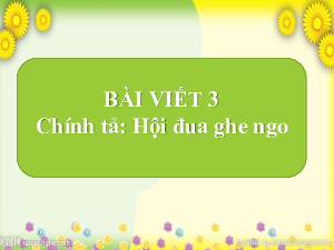 Tuần 26 - Bài viết 3: Nghe - viết: Lễ hội đua ghe ngo | Bài giảng PowerPoint Tiếng Việt 3 | Cánh Diều